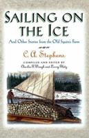 Sailing on the Ice: And Other Stories from the Old Squire's Farm 1558534245 Book Cover