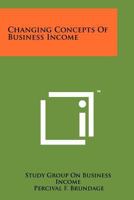 Changing Concepts Of Business Income 1258223813 Book Cover
