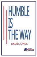 Humble Is the Way 0977705366 Book Cover