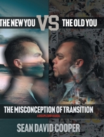 The New You versus the Old You: The Misconception of Transition 163630902X Book Cover