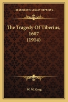 The Tragedy Of Tiberius, 1607 1164005421 Book Cover
