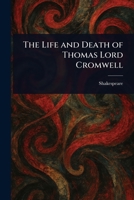 The Life and Death of Thomas Lord Cromwell 1023017504 Book Cover