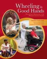 Wheeling in Good Hands: Wholistic Massage for Wheelchair Users 1550599364 Book Cover