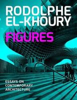 Figures: Essays on Contemporary Architecture 9881224950 Book Cover