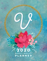 V: 2020 Weekly + Monthly Planner: Monogram Letter V Jan 2020 to Dec 2020 Weekly Planner with Initial V with Habit Trackers, Calendar Views & Lined ... Cover (Monogrammed 2020 Day Planner Letter V) 1655378929 Book Cover