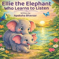 Ellie the Elephant who Learns to Listen (Ellie the Elephant Adventures) B0GX6JX5DW Book Cover