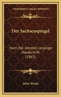 Der Sachsenspiegel: Nach Der Altesten Leipziger Handschrift (1863) 1160443092 Book Cover