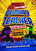 Learning to be a Primary Teacher: Core Knowledge and Understanding 1914171624 Book Cover