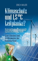 Klimaschutz und 1,5 �C Leitplanke?: Eine Illusion und Gr��enwahn der Unbedarften! 3991076411 Book Cover