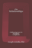 On Relationships: Embracing Love in Romantic Complicity 1791565549 Book Cover
