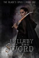 Lullaby of the Sword (The Blade's Opus) B09RM4PSNW Book Cover