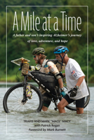 A Mile at a Time: A Father and Son's Inspiring Alzheimer's Journey of Love, Adventure, and Hope 1623545552 Book Cover