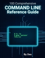 Windows Command Line Reference Guide: A comprehensive Guide to 100 Commands B0DZTRJBXP Book Cover