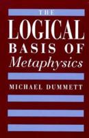 The Logical Basis of Metaphysics (The William James Lectures, 1976) 0674537866 Book Cover