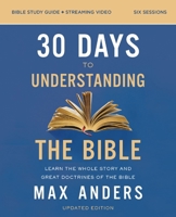 30 Days to Understanding the Bible Study Guide plus Streaming Video, Updated Edition: Learn the Whole Story and Great Doctrines of the Bible 0310145961 Book Cover