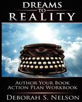 Dreams to Reality: Author Your Book Action Plan: Part 2-Your Dream Planning Workbook 1450577008 Book Cover