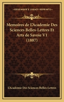 M�moires de l'Acad�mie Des Sciences Belles-Lettres Et Arts de Savoie, Vol. 1 (Classic Reprint) 1168492092 Book Cover