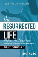 The Resurrected Life: Making All Things New, Large Print Edition (2) 1942243057 Book Cover