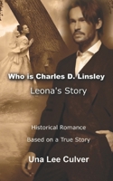 Who is Charles D. Linsley: Leona's Story 1658792653 Book Cover