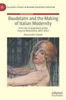 Baudelaire and the Making of Italian Modernity: From the Scapigliatura to the Futurist Movement, 1857-1912 3030920178 Book Cover