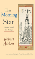 The Morning Star: New and Selected Zen Writings 1593760019 Book Cover