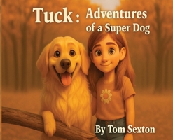 The Adventures of Tuck a Super Dog B0G6MZ82MX Book Cover