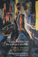 Digital Cultures and the Politics of Emotion 0230296580 Book Cover