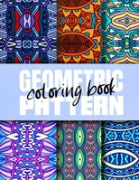 Geometric Pattern Coloring Book: Creative Geometric Coloring Book for Adults 50 Patterns, Coloring Pages Sets for Adults Relaxation B08WZBQKGX Book Cover