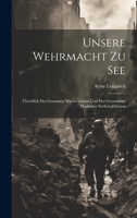 Unsere Wehrmacht Zu See: Überblick Des Gesamten Marinewesens Und Der Grundsätze Moderner Seekriegführung 1020304049 Book Cover
