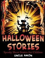 Halloween Stories: Spooky Short Stories for Children 1516839056 Book Cover