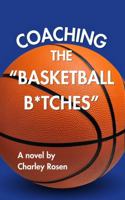 Coaching the "Basketball Bitches" 1957108037 Book Cover