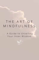 The Art of Mindfulness B0CLJYLD33 Book Cover