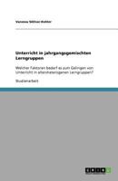 Unterricht in jahrgangsgemischten Lerngruppen: Welcher Faktoren bedarf es zum Gelingen von Unterricht in altersheterogenen Lerngruppen? 3656010382 Book Cover