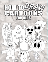 How to Draw Cartoons: Draw Most Known Cartoon Characters Step by Step B08R7BDR9G Book Cover