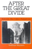 After the Great Divide: Modernism, Mass Culture, Postmodernism 0253203996 Book Cover