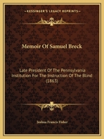 Memoir Of Samuel Breck: Late President Of The Pennsylvania Institution For The Instruction Of The Blind 1120642566 Book Cover