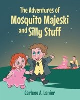 The Adventures of Mosquito Majeski and Silly Stuff 1684980208 Book Cover