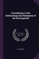Contribution to the Embryology and Phylogeny of the Pycnogonids 1022143824 Book Cover