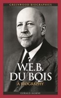 W.E.B. Du Bois: A Biography 0313349797 Book Cover