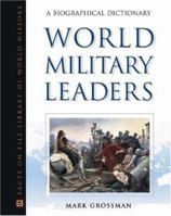 World Military Leaders: A Biographical Dictionary (Facts on File Library of World History) 0816047324 Book Cover
