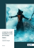 Le secret de la forêt enchantée et la tour des sorcières - Tome 4 (French Edition) B0GVMDWXG1 Book Cover