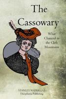 The Cassowary: What Chanced In The Cleft Mountains 1507658761 Book Cover