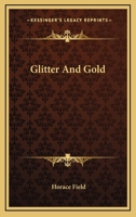Glitter and Gold. 1240878192 Book Cover