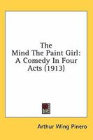 The 'Mind the Paint' Girl: A Comedy in Four Acts 1517124840 Book Cover