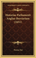 Historiae Parliamenti Angliae Breviarium (1651) 1104866218 Book Cover