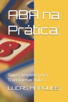 ABA na Prática:: Guia Completo para Transformar Vidas (Portuguese Edition) B0FRRZJXKH Book Cover