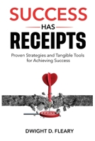 Success Has Receipts: Proven Strategies And Tangible Tools For Achieving Success B0CJ43Y56Z Book Cover
