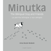 Minutka: The Bilingual Dog and Friends (Spanish-English) 1840595272 Book Cover