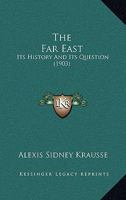 The Far East Its History and Its Question 1165808382 Book Cover