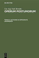 Lectiones in Hippocratis Aphorismos: Aus: Operum Postumorum Tomus ..., 2 3111207102 Book Cover